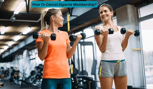 How To Cancel Esporta Membership? 2 Easy Way