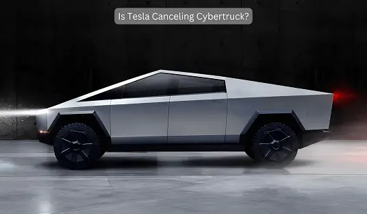 Is Tesla Canceling Cybertruck? Full Information!!