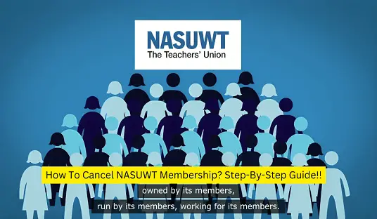 How To Cancel NASUWT Membership?